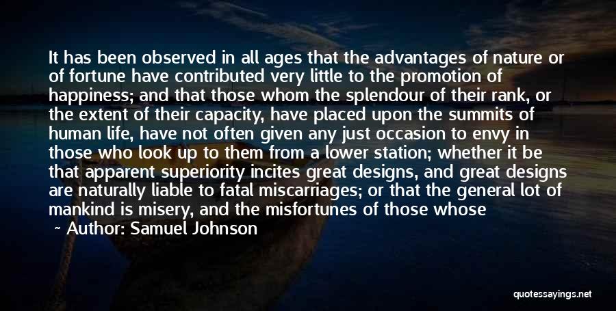 Samuel Johnson Quotes: It Has Been Observed In All Ages That The Advantages Of Nature Or Of Fortune Have Contributed Very Little To