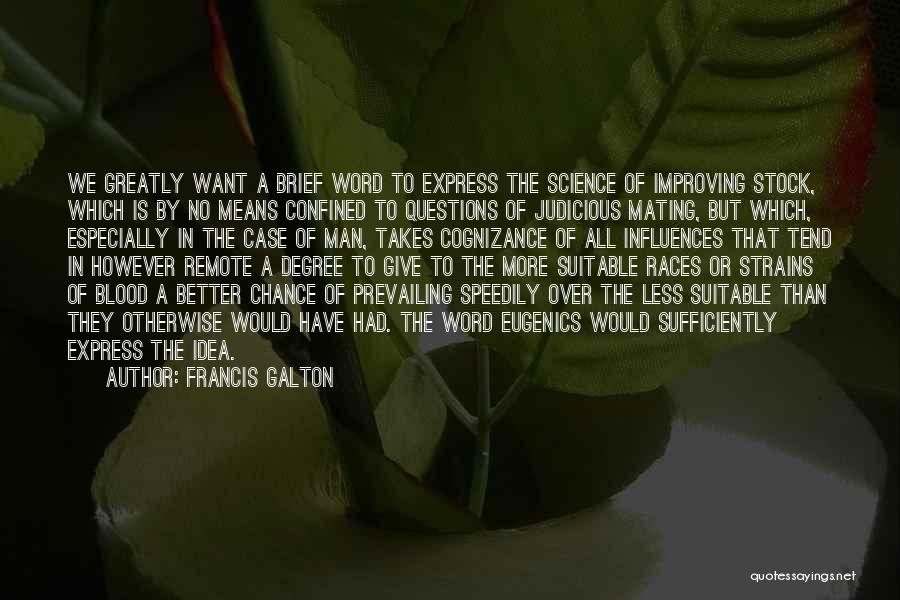 Francis Galton Quotes: We Greatly Want A Brief Word To Express The Science Of Improving Stock, Which Is By No Means Confined To