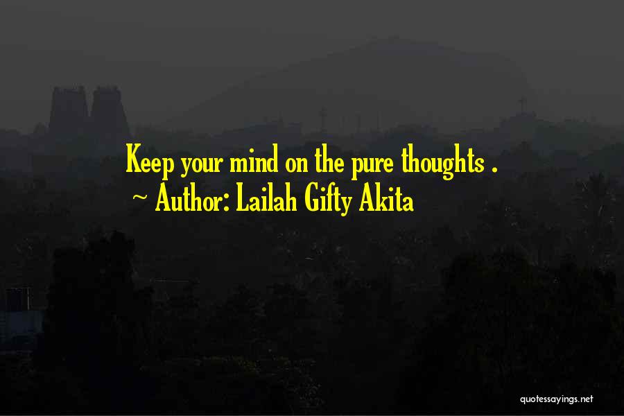 Lailah Gifty Akita Quotes: Keep Your Mind On The Pure Thoughts .
