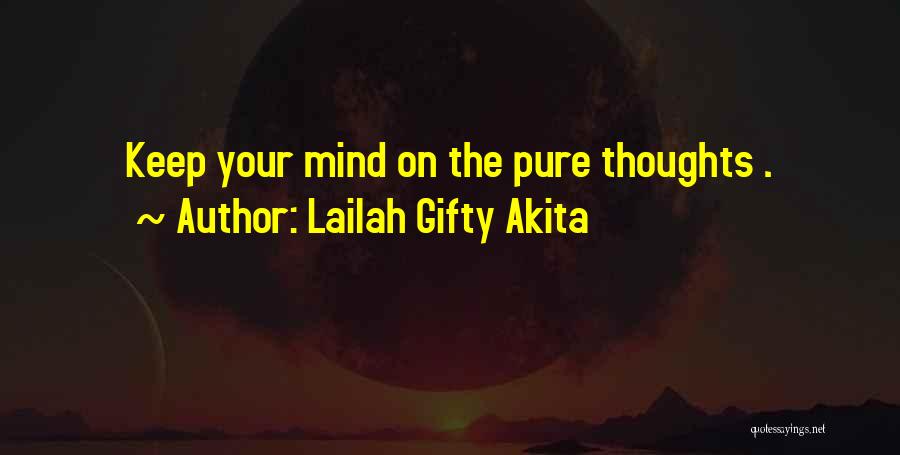 Lailah Gifty Akita Quotes: Keep Your Mind On The Pure Thoughts .