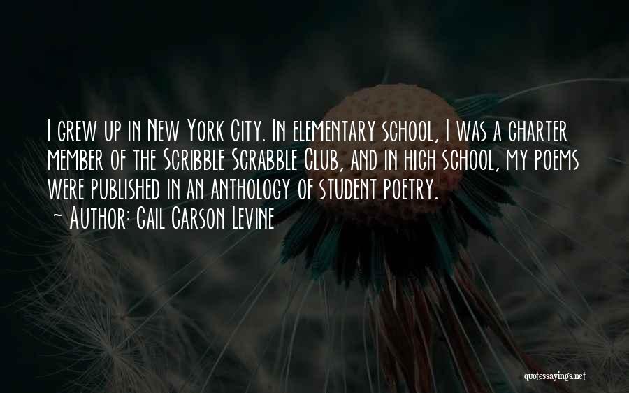 Gail Carson Levine Quotes: I Grew Up In New York City. In Elementary School, I Was A Charter Member Of The Scribble Scrabble Club,