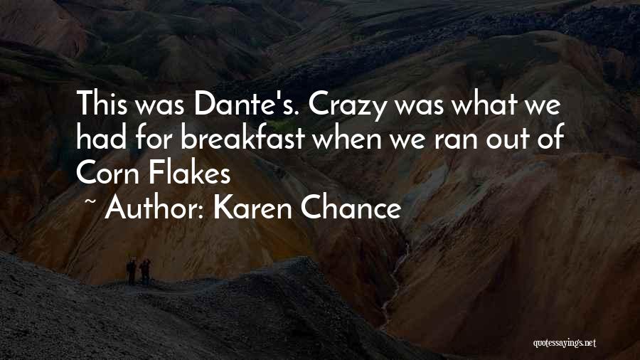 Karen Chance Quotes: This Was Dante's. Crazy Was What We Had For Breakfast When We Ran Out Of Corn Flakes