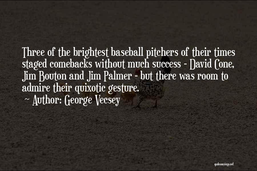 George Vecsey Quotes: Three Of The Brightest Baseball Pitchers Of Their Times Staged Comebacks Without Much Success - David Cone, Jim Bouton And