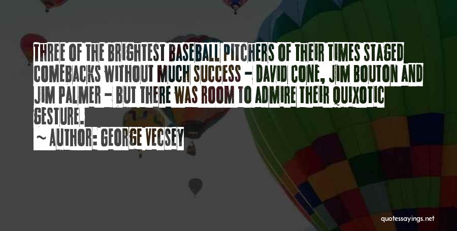 George Vecsey Quotes: Three Of The Brightest Baseball Pitchers Of Their Times Staged Comebacks Without Much Success - David Cone, Jim Bouton And