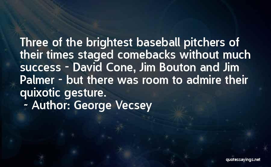 George Vecsey Quotes: Three Of The Brightest Baseball Pitchers Of Their Times Staged Comebacks Without Much Success - David Cone, Jim Bouton And