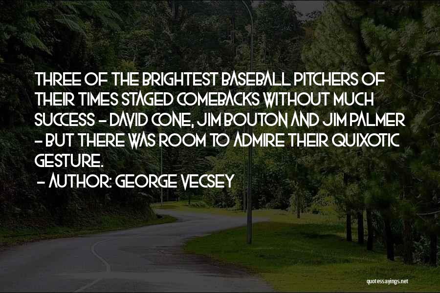 George Vecsey Quotes: Three Of The Brightest Baseball Pitchers Of Their Times Staged Comebacks Without Much Success - David Cone, Jim Bouton And