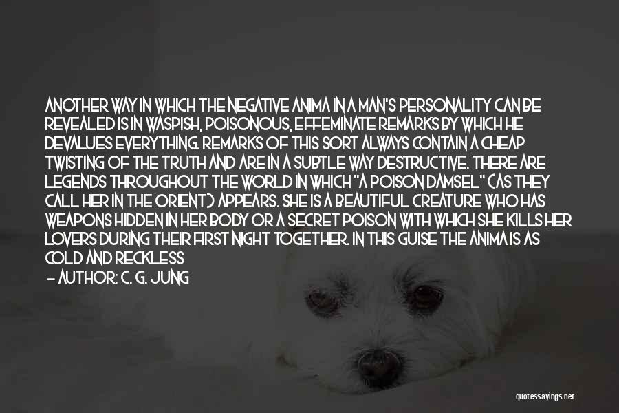 C. G. Jung Quotes: Another Way In Which The Negative Anima In A Man's Personality Can Be Revealed Is In Waspish, Poisonous, Effeminate Remarks