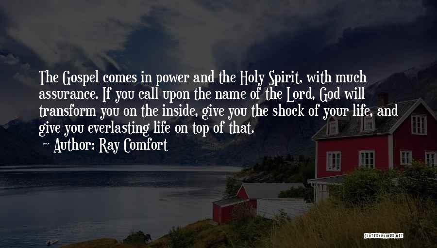 Ray Comfort Quotes: The Gospel Comes In Power And The Holy Spirit, With Much Assurance. If You Call Upon The Name Of The