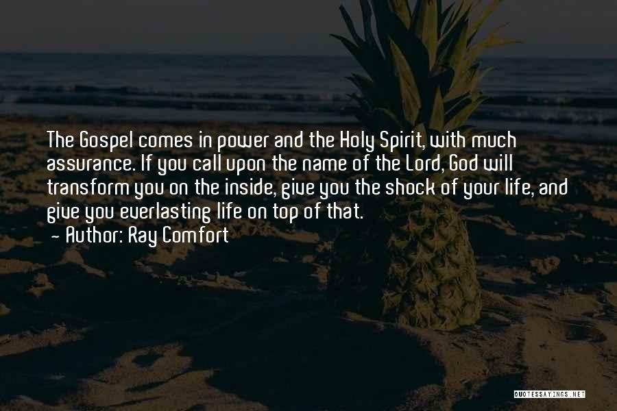Ray Comfort Quotes: The Gospel Comes In Power And The Holy Spirit, With Much Assurance. If You Call Upon The Name Of The