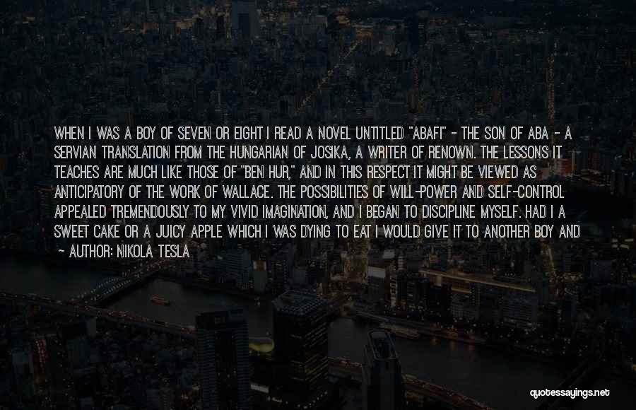 Nikola Tesla Quotes: When I Was A Boy Of Seven Or Eight I Read A Novel Untitled Abafi - The Son Of Aba