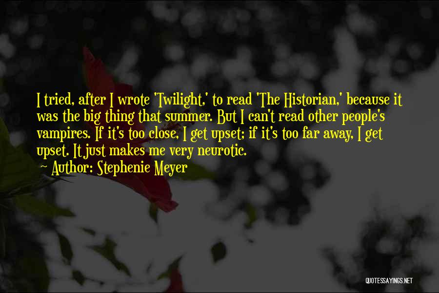 Stephenie Meyer Quotes: I Tried, After I Wrote 'twilight,' To Read 'the Historian,' Because It Was The Big Thing That Summer. But I