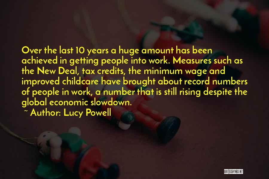 Lucy Powell Quotes: Over The Last 10 Years A Huge Amount Has Been Achieved In Getting People Into Work. Measures Such As The