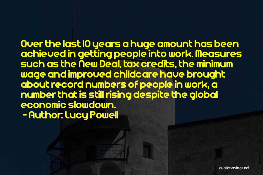 Lucy Powell Quotes: Over The Last 10 Years A Huge Amount Has Been Achieved In Getting People Into Work. Measures Such As The