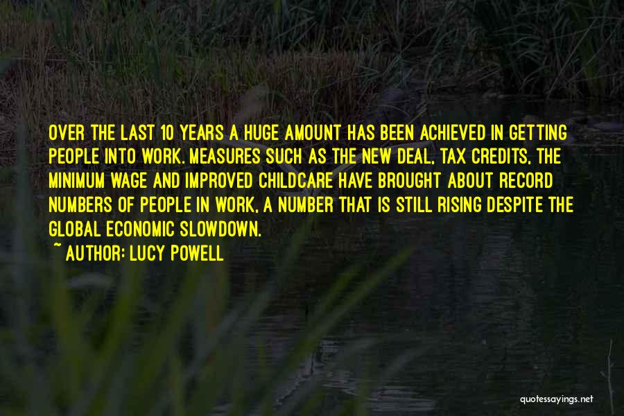 Lucy Powell Quotes: Over The Last 10 Years A Huge Amount Has Been Achieved In Getting People Into Work. Measures Such As The