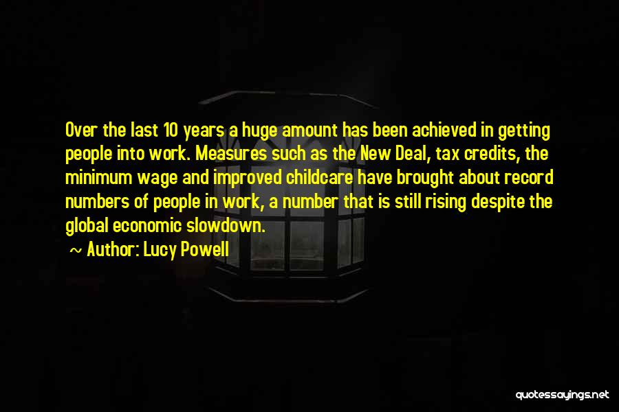 Lucy Powell Quotes: Over The Last 10 Years A Huge Amount Has Been Achieved In Getting People Into Work. Measures Such As The