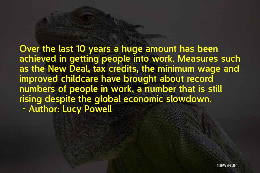 Lucy Powell Quotes: Over The Last 10 Years A Huge Amount Has Been Achieved In Getting People Into Work. Measures Such As The