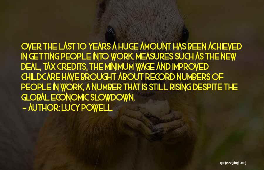 Lucy Powell Quotes: Over The Last 10 Years A Huge Amount Has Been Achieved In Getting People Into Work. Measures Such As The