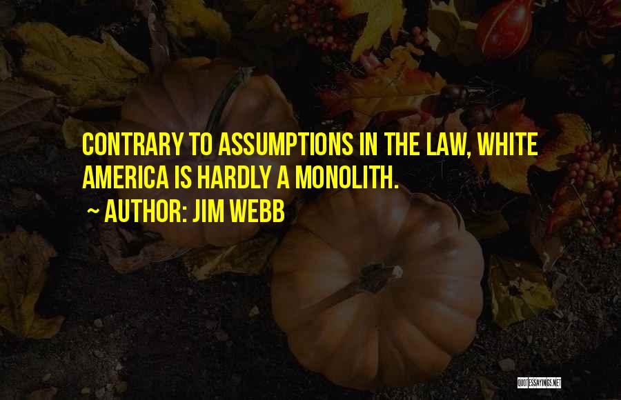 Jim Webb Quotes: Contrary To Assumptions In The Law, White America Is Hardly A Monolith.