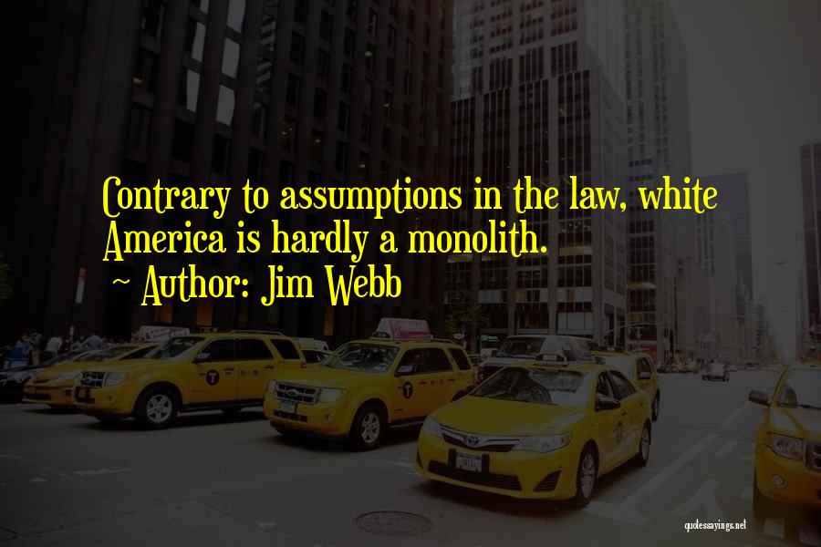 Jim Webb Quotes: Contrary To Assumptions In The Law, White America Is Hardly A Monolith.