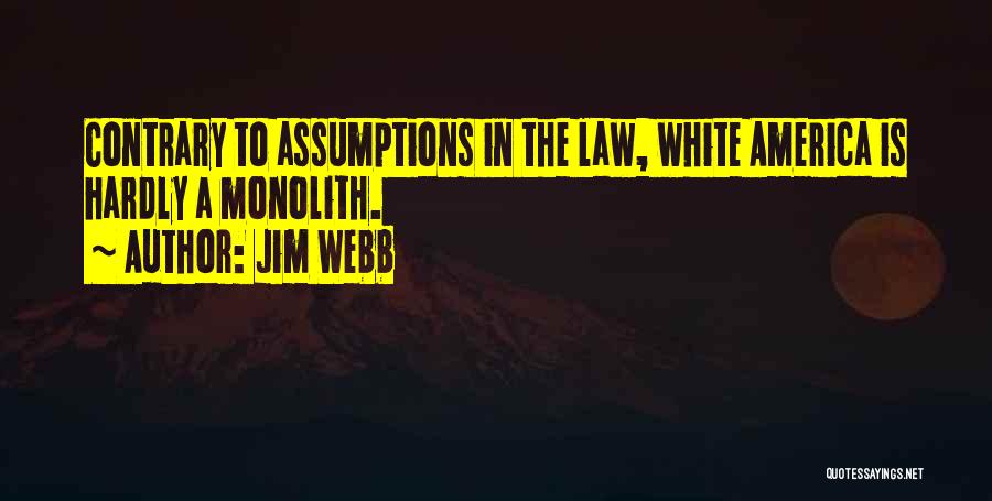 Jim Webb Quotes: Contrary To Assumptions In The Law, White America Is Hardly A Monolith.