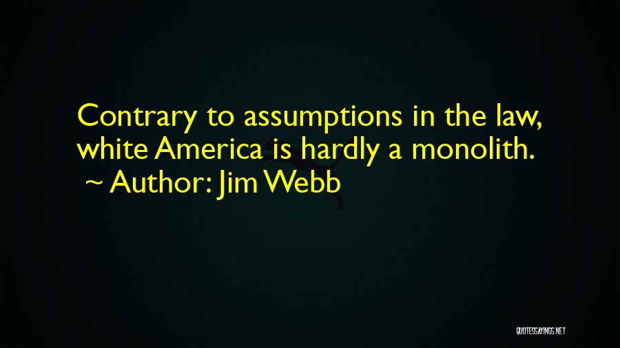 Jim Webb Quotes: Contrary To Assumptions In The Law, White America Is Hardly A Monolith.