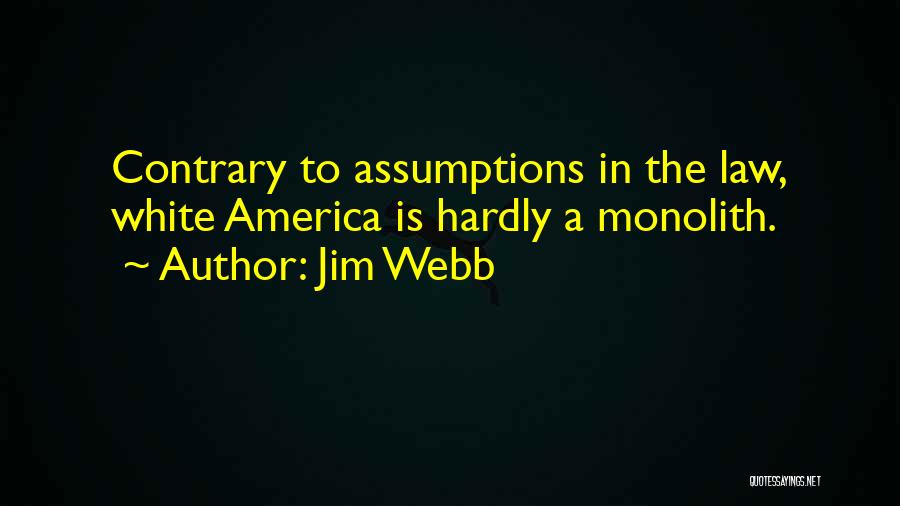 Jim Webb Quotes: Contrary To Assumptions In The Law, White America Is Hardly A Monolith.