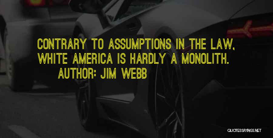 Jim Webb Quotes: Contrary To Assumptions In The Law, White America Is Hardly A Monolith.