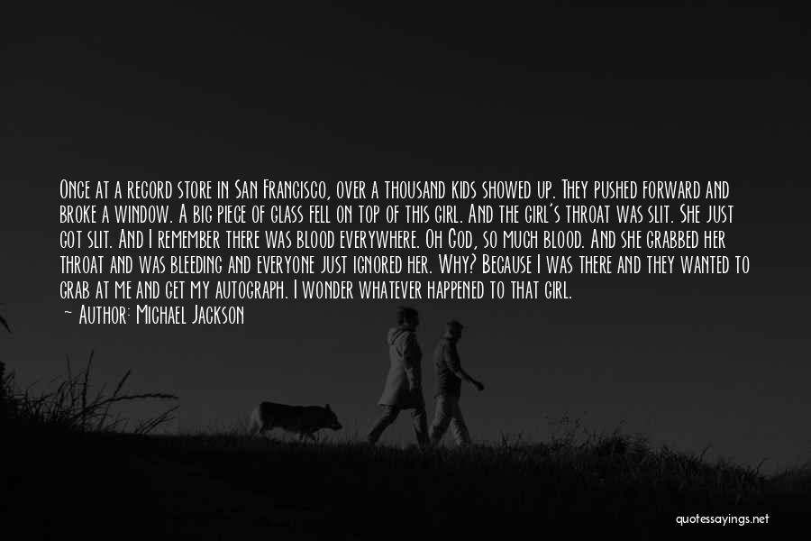 Michael Jackson Quotes: Once At A Record Store In San Francisco, Over A Thousand Kids Showed Up. They Pushed Forward And Broke A