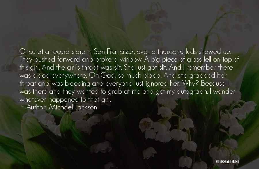 Michael Jackson Quotes: Once At A Record Store In San Francisco, Over A Thousand Kids Showed Up. They Pushed Forward And Broke A