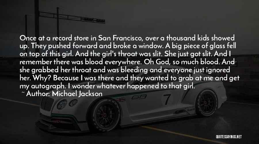 Michael Jackson Quotes: Once At A Record Store In San Francisco, Over A Thousand Kids Showed Up. They Pushed Forward And Broke A