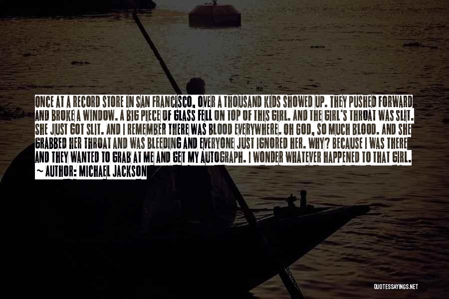 Michael Jackson Quotes: Once At A Record Store In San Francisco, Over A Thousand Kids Showed Up. They Pushed Forward And Broke A