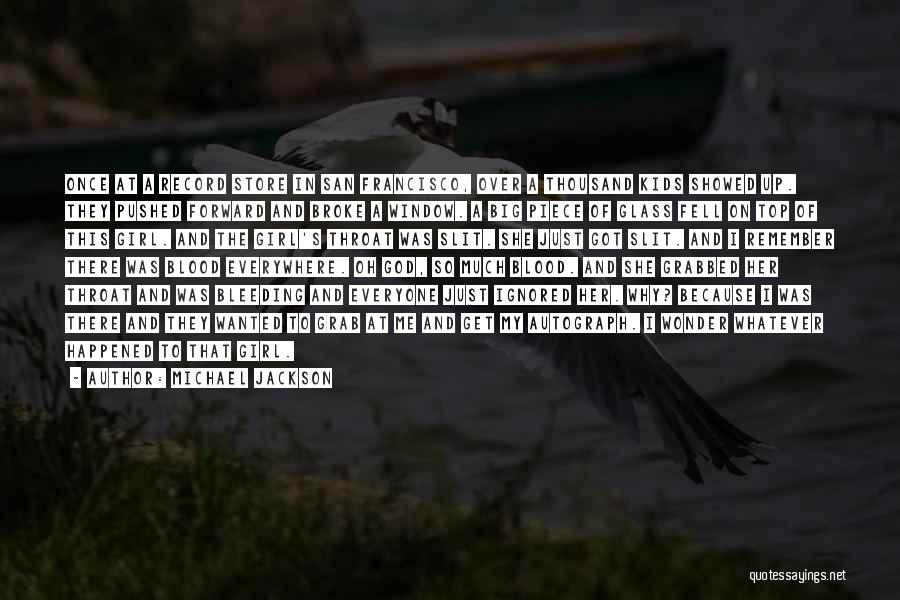 Michael Jackson Quotes: Once At A Record Store In San Francisco, Over A Thousand Kids Showed Up. They Pushed Forward And Broke A