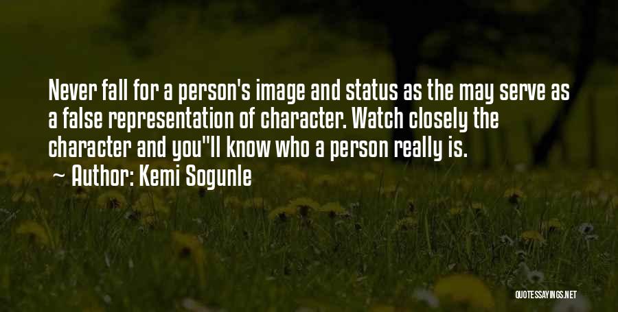 Kemi Sogunle Quotes: Never Fall For A Person's Image And Status As The May Serve As A False Representation Of Character. Watch Closely