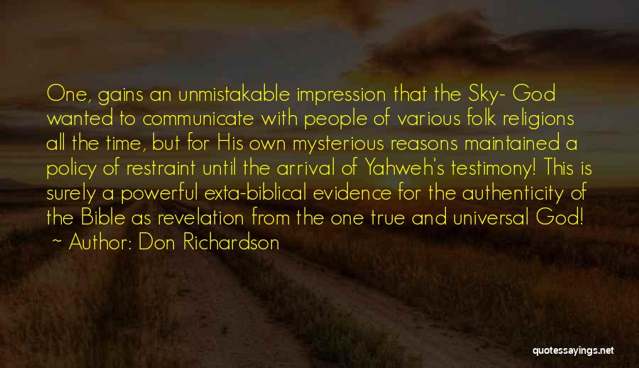 Don Richardson Quotes: One, Gains An Unmistakable Impression That The Sky- God Wanted To Communicate With People Of Various Folk Religions All The