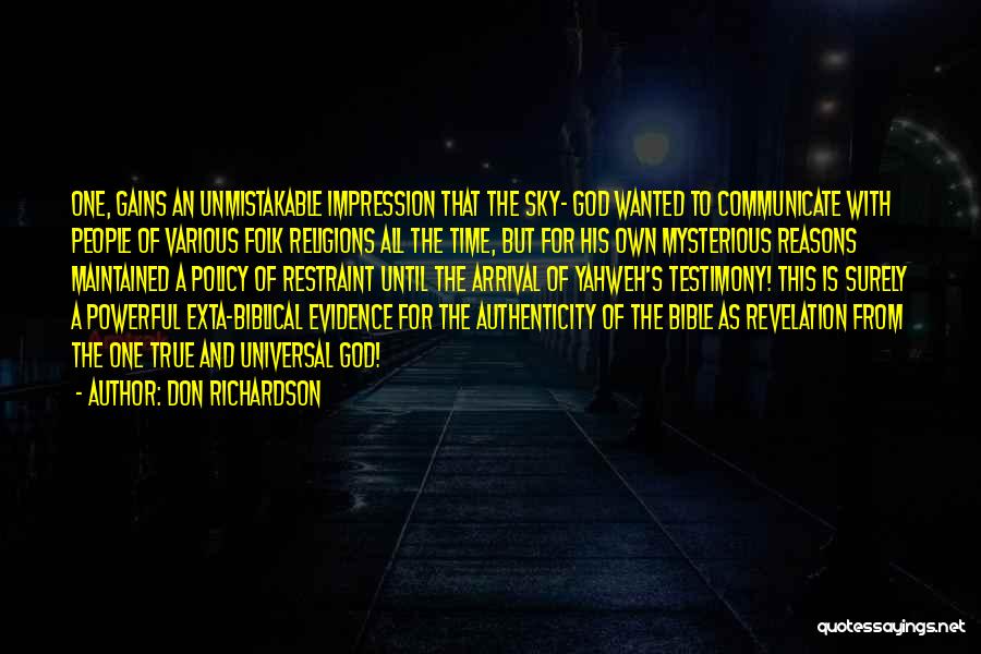 Don Richardson Quotes: One, Gains An Unmistakable Impression That The Sky- God Wanted To Communicate With People Of Various Folk Religions All The