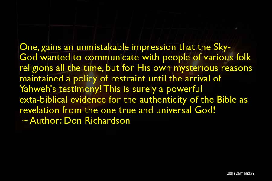 Don Richardson Quotes: One, Gains An Unmistakable Impression That The Sky- God Wanted To Communicate With People Of Various Folk Religions All The