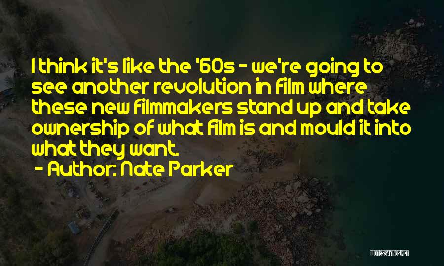 Nate Parker Quotes: I Think It's Like The '60s - We're Going To See Another Revolution In Film Where These New Filmmakers Stand