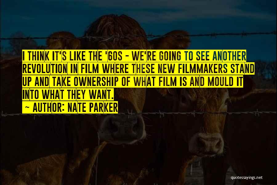 Nate Parker Quotes: I Think It's Like The '60s - We're Going To See Another Revolution In Film Where These New Filmmakers Stand