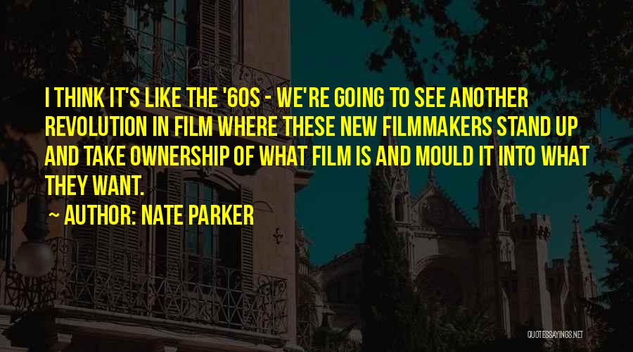 Nate Parker Quotes: I Think It's Like The '60s - We're Going To See Another Revolution In Film Where These New Filmmakers Stand