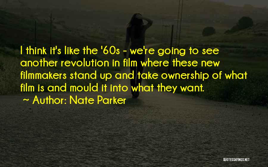 Nate Parker Quotes: I Think It's Like The '60s - We're Going To See Another Revolution In Film Where These New Filmmakers Stand