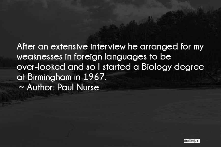 Paul Nurse Quotes: After An Extensive Interview He Arranged For My Weaknesses In Foreign Languages To Be Over-looked And So I Started A