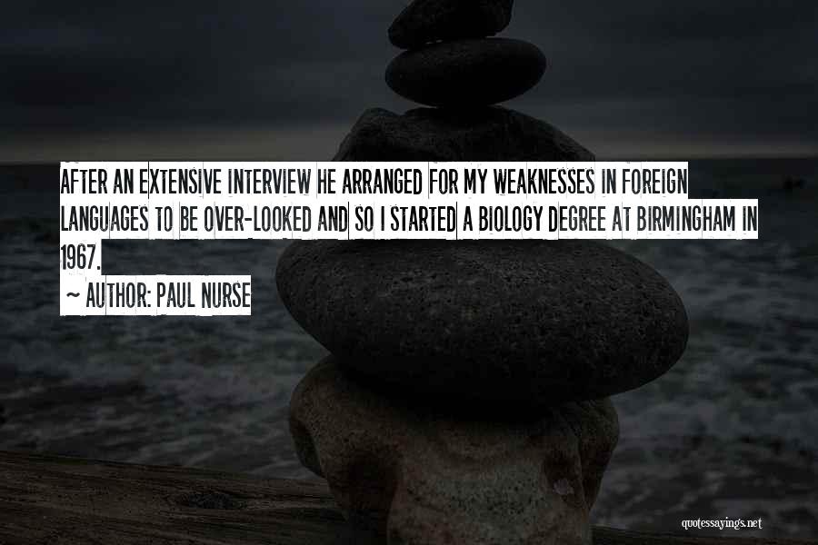 Paul Nurse Quotes: After An Extensive Interview He Arranged For My Weaknesses In Foreign Languages To Be Over-looked And So I Started A