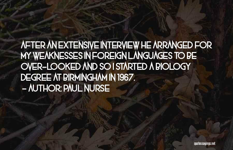 Paul Nurse Quotes: After An Extensive Interview He Arranged For My Weaknesses In Foreign Languages To Be Over-looked And So I Started A