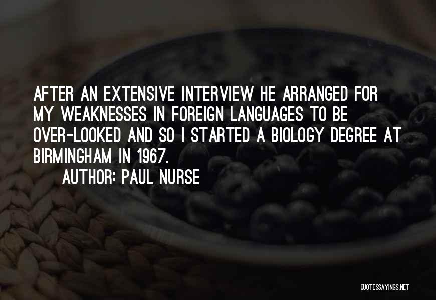 Paul Nurse Quotes: After An Extensive Interview He Arranged For My Weaknesses In Foreign Languages To Be Over-looked And So I Started A