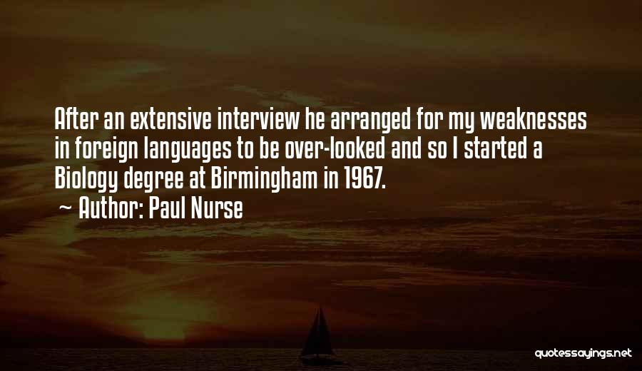 Paul Nurse Quotes: After An Extensive Interview He Arranged For My Weaknesses In Foreign Languages To Be Over-looked And So I Started A
