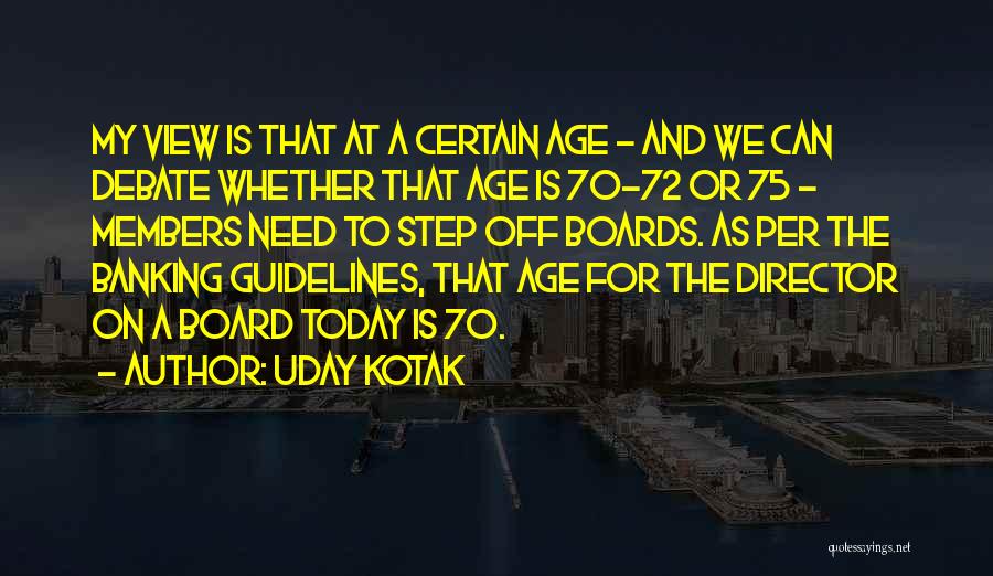 Uday Kotak Quotes: My View Is That At A Certain Age - And We Can Debate Whether That Age Is 70-72 Or 75