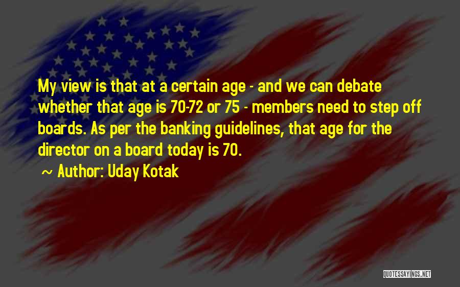 Uday Kotak Quotes: My View Is That At A Certain Age - And We Can Debate Whether That Age Is 70-72 Or 75