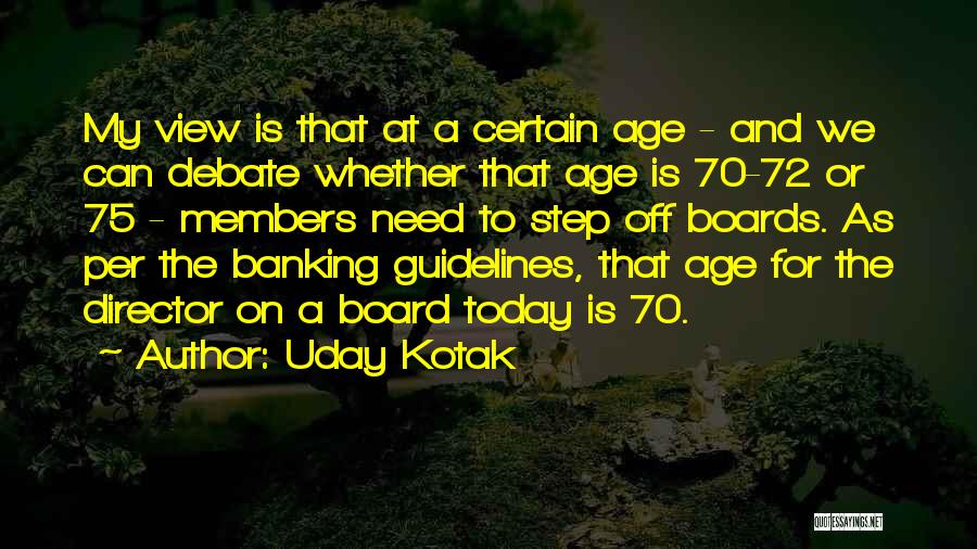 Uday Kotak Quotes: My View Is That At A Certain Age - And We Can Debate Whether That Age Is 70-72 Or 75