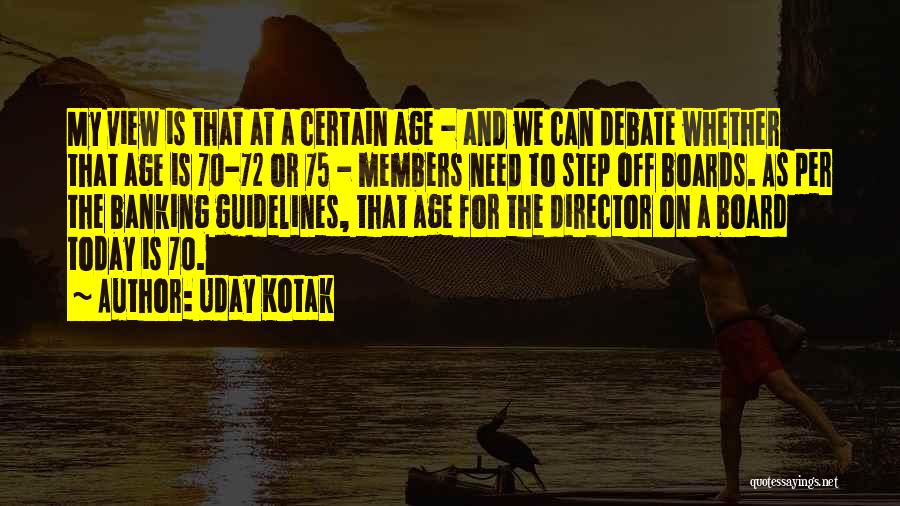 Uday Kotak Quotes: My View Is That At A Certain Age - And We Can Debate Whether That Age Is 70-72 Or 75