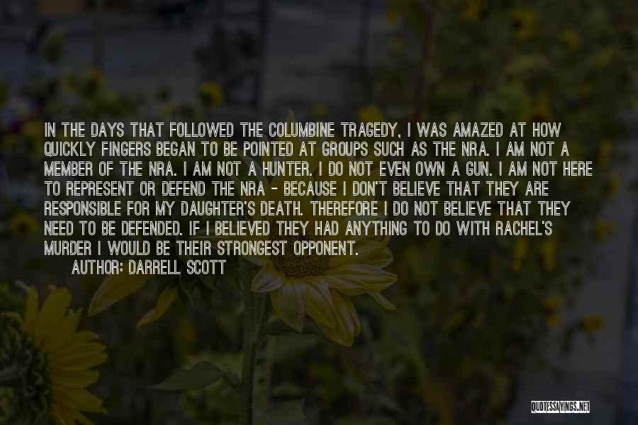 Darrell Scott Quotes: In The Days That Followed The Columbine Tragedy, I Was Amazed At How Quickly Fingers Began To Be Pointed At